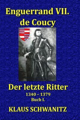 Enguerrand VII. de Coucy: Der Letzte Ritter 1