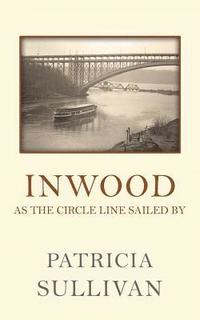 bokomslag Inwood: As The Circle Line Sailed By