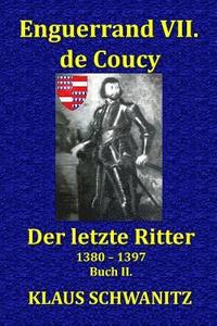 bokomslag Enguerrand VII. de Coucy: Der Letzte Ritter
