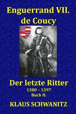 Enguerrand VII. de Coucy: Der Letzte Ritter 1