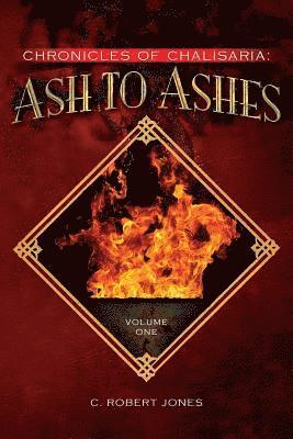 Ash to Ashes: Chronicles of Chalisaria: Volume One 1
