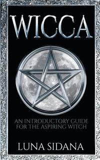 bokomslag Wicca: An Introductory Guide for the Aspiring Witch