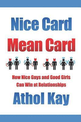 bokomslag Nice Card Mean Card: How Nice Guys and Good Girls Can Win at Relationships