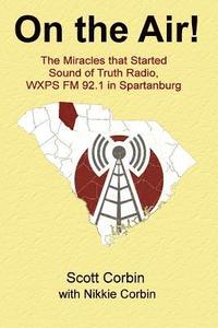 bokomslag On the Air!: The Miracles that Started Sound of Truth Radio, WXPS FM 92.1 in Spartanburg