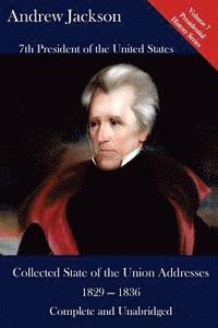 bokomslag Andrew Jackson: Collected State of the Union Addresses 1829 - 1836: Volume 7 of the Del Lume Executive History Series