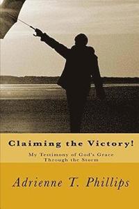 bokomslag Claiming the Victory!: My Testimony of God's Grace Through the Storm