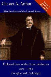 bokomslag Chester A. Arthur: Collected State of the Union Addresses 1881 - 1884: Volume 19 of the Del Lume Executive History Series