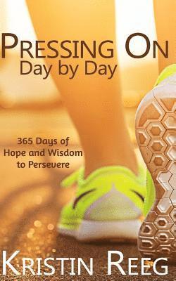 Pressing On: Day by Day 1