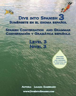 Dive Into Spanish 3: Spanish Conversation and Grammar Level 3 1