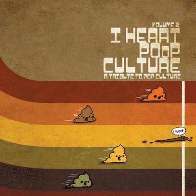 bokomslag I Heart Poop Culture Volume 2: A Tribute Poop Culture
