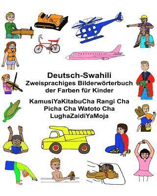 bokomslag Deutsch-Suaheli/Swahili/Kiswahili/Kisuaheli Zweisprachiges Bilderwörterbuch der Farben für Kinder KamusiYaKitabuCha Rangi Cha Picha Cha Watoto Cha Lug