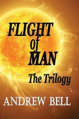 Andrew Bell - FLIGHT of MAN ...The Trilogy, Häftad