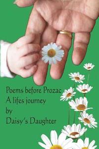 bokomslag Poems Before Prozac: A life's Journey by Daisy's Daughter