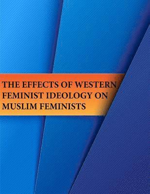 bokomslag The Effects of Western Feminist Ideology on Muslim Feminists