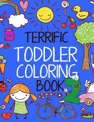 Terrific Toddler Coloring Book 2: Coloring Book For Toddlers: Easy Educational Coloring Book for Kids 1
