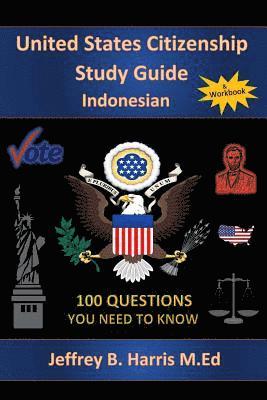 Jeffrey B. Harris - U.S. Citizenship Study Guide- Indonesian: 100 Questions You Need to Know, Häftad