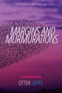 bokomslag Margins and Murmurations: Transfeminism. Sex work. Time travel.