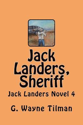 Jack Landers, Sheriff: Jack Landers Novel 4