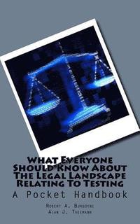 bokomslag What Everyone Should Know about the Legal Landscape Relating to Testing: A Pocket Handbook
