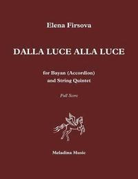 bokomslag Dalla luce alla luce: for Bayan (Accordion) and String Quintet. Full score