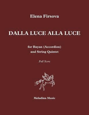 bokomslag Dalla luce alla luce: for Bayan (Accordion) and String Quintet. Full score