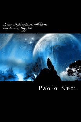 Paolo Nuti - Lupo Artu' e la costellazione dell'Orsa Maggiore, Häftad