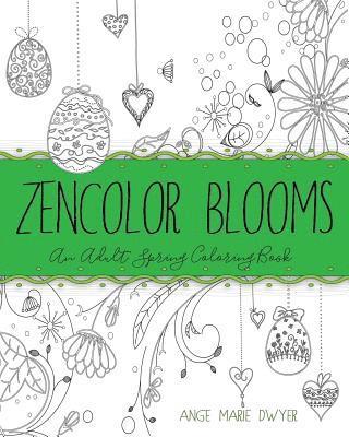 ZenColor Blooms: An Adult Spring Coloring Book 1