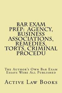 bokomslag Bar Exam Prep: Agency, Business Associations, Remedies, Torts, Criminal Procedu: The Author's Own Bar Exam Essays Were All Published