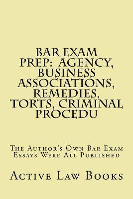 bokomslag Bar Exam Prep: Agency, Business Associations, Remedies, Torts, Criminal Procedu: The Author's Own Bar Exam Essays Were All Published