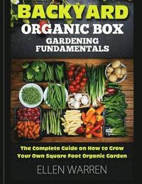 bokomslag Gardening: Backyard Organic Box Gardening Fundamentals: Discover How to Grow a Square Foot Garden in Just One Day with This Easy