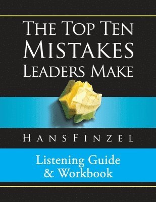 Top Ten Mistakes Leaders Make Listening Guide and Workbook 1