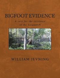 bokomslag Bigfoot Evidence: A case for the existence of the Sasquatch