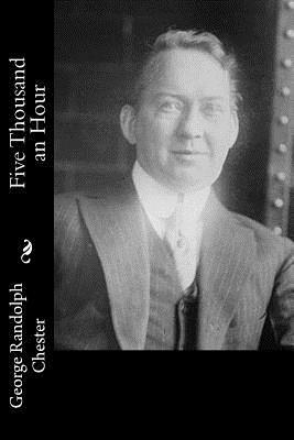 George Randolph Chester - Five Thousand an Hour, Häftad