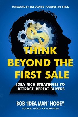 Think Beyond the FIRST Sale: Idea-rich strategies to attract repeat buyers 1