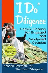 bokomslag I Do Diligence: Family Finance for Engaged and Newlywed Couples
