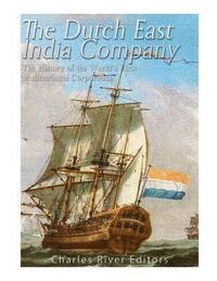 bokomslag The Dutch East India Company: The History of the World's First Multinational Corporation