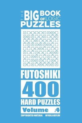 The Big Book of Logic Puzzles - Futoshiki 400 Hard (Volume 4) 1