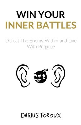 Darius Foroux - Win Your Inner Battles, Häftad