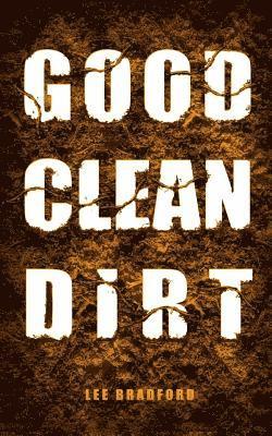 Good, Clean Dirt 1