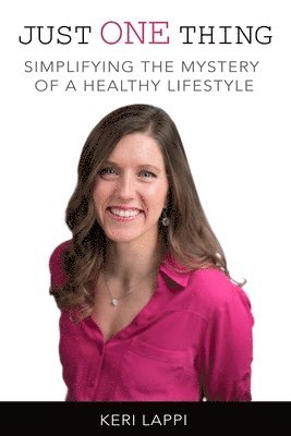 Just One Thing: simplifying the mystery of a healthy lifestyle 1