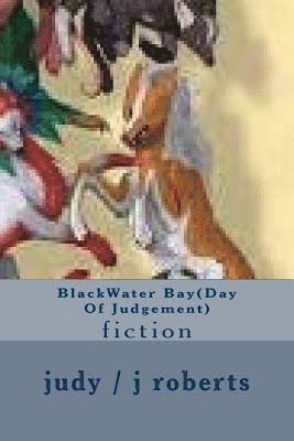 Judy /. J. Ruth /. R. Roberts - BlackWater Bay(Day Of Judgement): fiction, Häftad