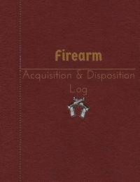 bokomslag Firearm Acquisition & Disposition Log: 151 pages, 8.5' x 11'