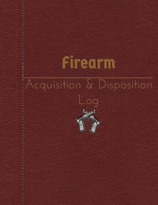 bokomslag Firearm Acquisition & Disposition Log: 151 pages, 8.5" x 11"