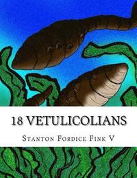 bokomslag 18 Vetulicolians: Everyone Should Know About