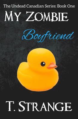 bokomslag My Zombie Boyfriend: The Undead Canadian Series Book 1