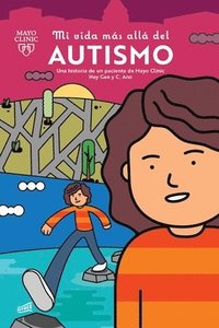 bokomslag Mi Vida Más Allá del Autismo: Una Historia de Un Paciente de Mayo Clinic