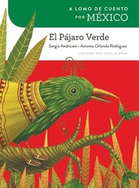 bokomslag A lomo de cuento por México: el pájaro verde