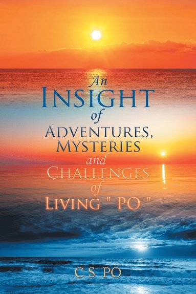 bokomslag Insight of Adventures, Mysteries and Challenges of Living ?Po?