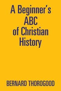 bokomslag A Beginner's ABC of Christian History