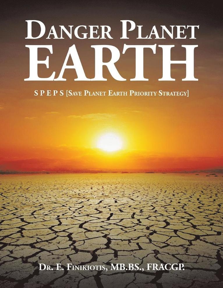Mb Bs Fracgp Finikiotis, MB.BS. FRACGP. Finikiotis, Mb. Bs. Fracgp. Finikiotis - Danger Planet Earth, Häftad